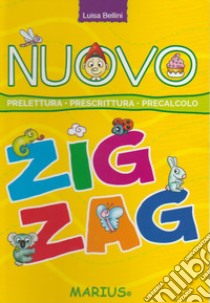 Nuovo zig zag. Prelettura, prescrittura, precalcolo. Per la Scuola materna. Ediz. per la scuola libro di Bellini Luisa