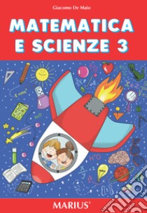 Matematica e scienze. Per la Scuola elementare. Vol. 3 libro di De Maio Giacomo