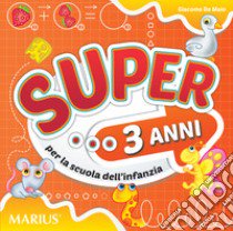 Super... Per la 1ª classe della Scuola materna libro di De Maio Giacomo