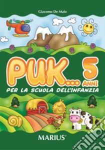 Puk... 5 anni libro di De Maio Giacomo