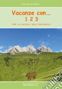 Vacanze con... 123. Per la scuola dell'infanzia libro di De Maio Giacomo