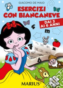 Esercizi con Biancaneve. Dai 3 ai 6 anni libro di De Maio Giacomo