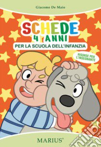 Schede 4 anni. Per la scuola dell'infanzia. Ediz. per la scuola libro di De Maio Giacomo