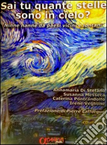 Sai tu quante stelle sono in cielo? Ninne nanne da paesi vicini e lontani. Con CD-Audio libro di Di Stefano Annamaria; Messeca Susanna; Pontrandolfo Caterina