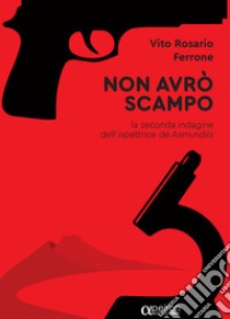 Non avrò scampo. La seconda indagine dell'ispettrice de Asmundis libro di Ferrone Vito Rosario