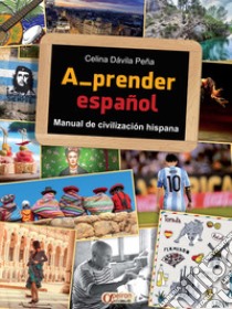 A_prender español. Manual de civilización hispana. Per la Scuola media. Con e-book libro di Davila Peña Celina