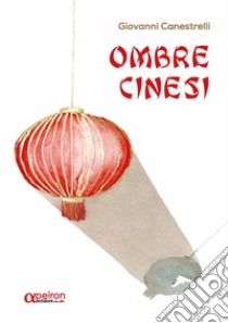 Ombre cinesi libro di Canestrelli Giovanni