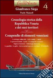 Cronologia storica della repubblica veneta e dei suoi territori. Compendio di elementi veneziani libro di Siega Gianfranco; Mameli Paolo