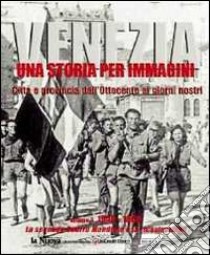 Venezia. Una storia per immagini. Ediz. illustrata. Vol. 3: 1940-1960 libro