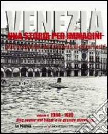 Venezia. Una storia per immagini. Ediz. illustrata. Vol. 4: 1960-1970 libro