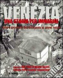 Venezia. Una storia per immagini. Ediz. illustrata. Vol. 6: Dal 1985 ai giorni nostri libro