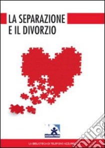 La separazione e il divorzio libro di Telefono Azzurro (cur.)