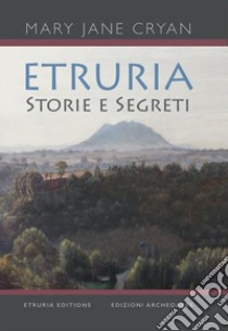 Etruria. Storie e segreti libro di Cryan M. Jane