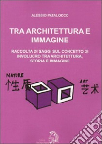 Tra architettura e immagine libro di Patalocco Alessio