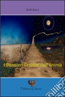 I pensieri proibiti dell'anima libro di Rabia Stella