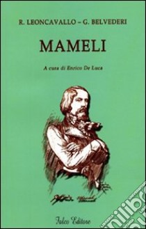 Mameli libro di Belvederi Gualtiero; Leoncavallo Ruggero; De Luca E. (cur.)