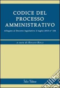 Codice del processo amministrativo libro di Rolli R. (cur.)