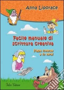 Facile manuale di scrittura creativa. Fiabe inverse e in versi libro di Liporace Anna