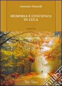 Memoria e coscienza di Luca libro di Siinardi Antonio