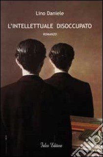 L'intellettuale disoccupato libro di Daniele Lino