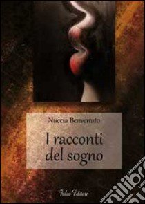 I racconti del sogno libro di Benvenuto Nuccia