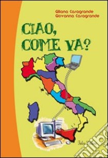 Ciao, come va? libro di Casagrande Giliana; Casagrande Giovanna