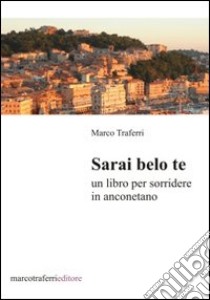 Sarai belo te libro di Traferri Marco