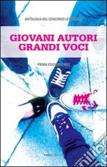 Giovani autori, grandi voci. Antologia del concorso letterario libro