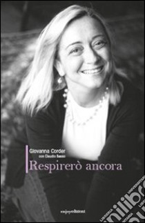 Respirerò ancora libro di Corder Giovanna; Basso Claudio