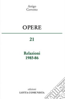 Opere. Vol. 21: Relazioni 1985-86 libro di Cervetto Arrigo