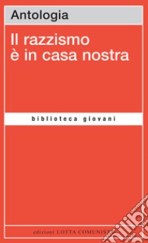 Il razzismo è in casa nostra libro