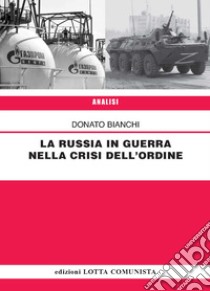 La Russia in guerra nella crisi dell'ordine libro di Bianchi Donato