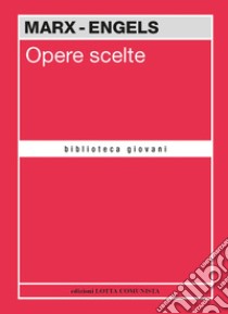 Opere scelte libro di Marx Karl; Engels Friedrich