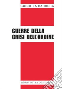 Guerre della crisi dell'ordine libro di La Barbera Guido