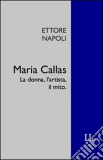 La Callas prima della Callas libro di Ettore Napoli