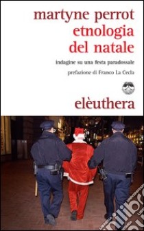 Etnologia del Natale. Indagine su una festa paradossale libro di Perrot Martyne