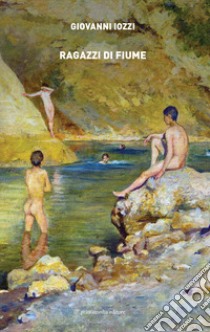 Ragazzi di fiume libro di Iozzi Giovanni