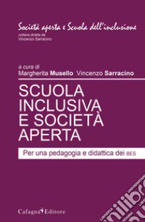 Scuola inclusiva e società aperta. Per una pedagogia e didattica dei Bes libro di Musello M. (cur.); Sarracino V. (cur.)