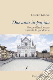 Due anni in pagina. Gocce d'inchiostro durante la pandemia libro di Laneve Cosimo