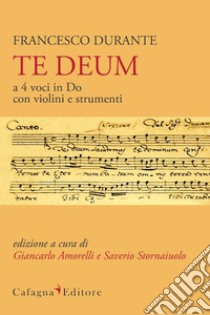 Te Deum a 4 voci in Do con violini e strumenti libro di Amorelli G. (cur.); Stornaiuolo S. (cur.)