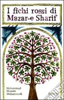 I fichi rossi di Mazar-e Sharif libro di Mohammadi Mohammad-Hossein