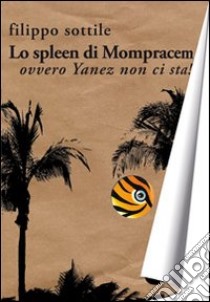 Lo spleen di Mompracem. Ovvero Yanez non ci sta! libro di Sottile Filippo