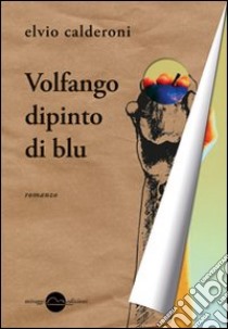 Volfango dipinto di blu libro di Calderoni Elvio