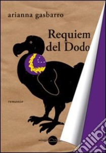 Requiem del dodo libro di Gasbarro Arianna