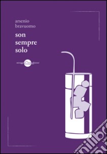 Son sempre solo libro di Bravuomo Arsenio