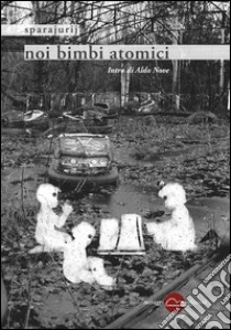 Noi bimbi atomici libro