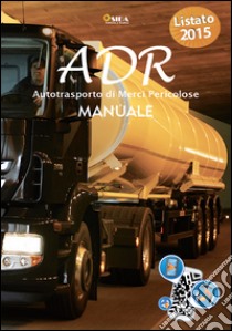 Manuale ADR. Autotrasporto di merci pericolose libro