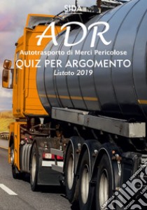 Quiz per argomento ADR. Autotrasporto di merci pericolose libro