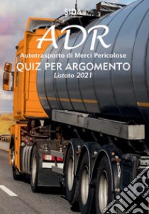 Quiz per argomento ADR. Autotrasporto di merci pericolose libro