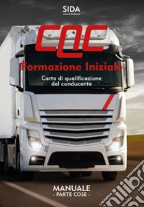 Manuale CQC. Formazione iniziale. Parte cose. Carta di qualificazione del conducente libro